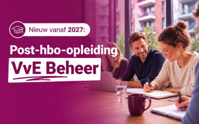 Een serieus vak verdient een serieuze opleiding: de post-hbo-opleiding VvE-beheer komt eraan